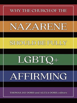 cover image of Why the Church of the Nazarene Should Be Fully LGBTQ+ Affirming